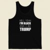 Im Black And I Like Trump Tank Top