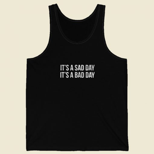 It Is A Sad Day Tank Top