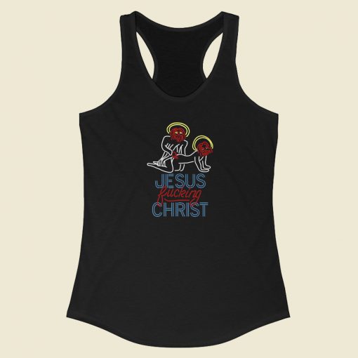 Jesus Fucking Christ Racerback Tank Top