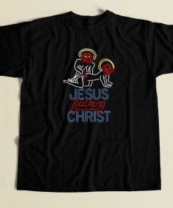 Jesus Fucking Christ T Shirt Style