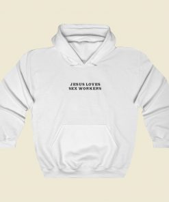 Jesus Loves Sex Workers Hoodie Style