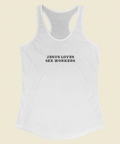 Jesus Loves Sex Workers Racerback Tank Top