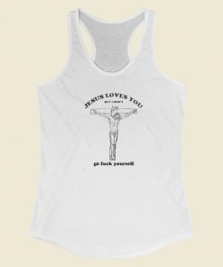 Jesus Loves You But I Dont Racerback Tank Top