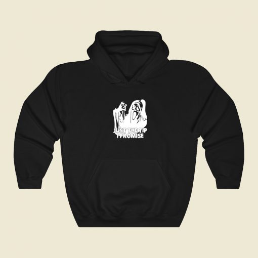 Just The Tip I Promise Ghost Face Hoodie Style