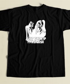 Just The Tip I Promise Ghost Face T Shirt Style