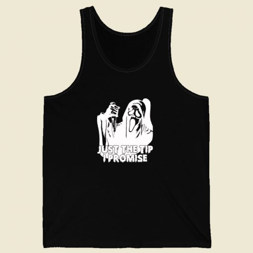 Just The Tip I Promise Ghost Face Tank Top