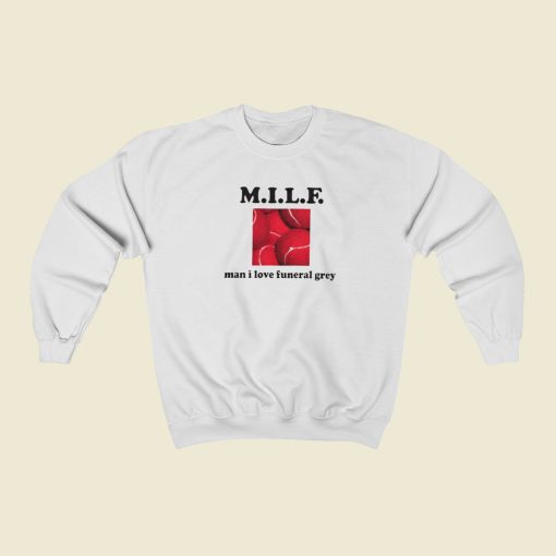 MILF Man I Love Funeral Grey Sweatshirts Style