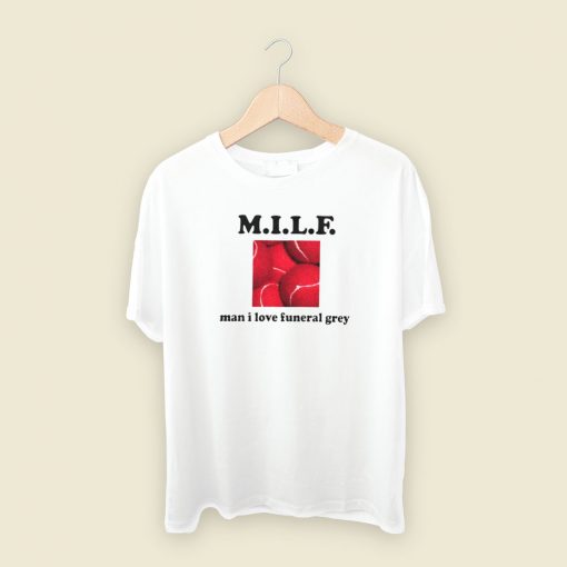 MILF Man I Love Funeral T Shirt Style