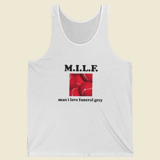 MILF Man I Love Funeral Grey Tank Top