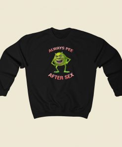 Mike Says Pee After Sex Sweatshirts Style