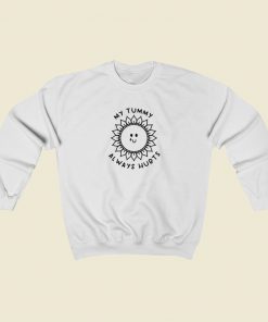 My Tummy Always Hurts Sun Sweatshirts Style