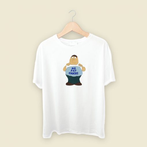 Peter Griffin No Fat Chicks T Shirt Style