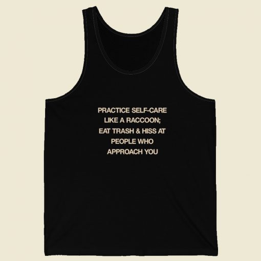 Practice Self Care Like A Raccoon Tank Top