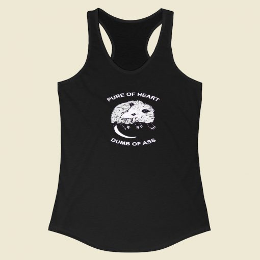 Pure Of Heart Dumb Of Ass Racerback Tank Top