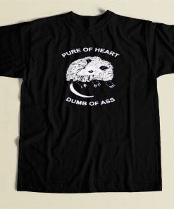 Pure Of Heart Dumb Of Ass T Shirt Style