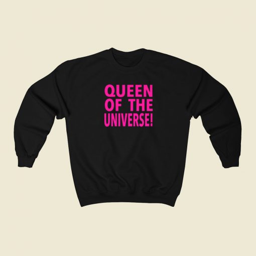 Queen Of The Universe Sweatshirts Style