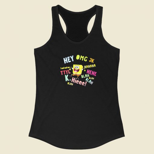 Spongebob Hey Omg Jk Hahaha Racerback Tank Top