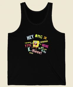 Spongebob Hey Omg Jk Hahaha Tank Top