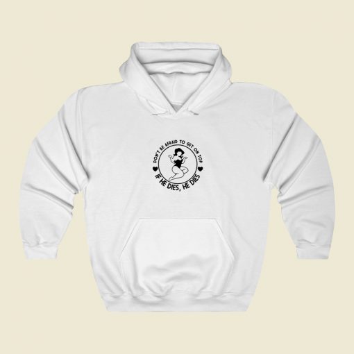 Top If He Dies Hoodie Style