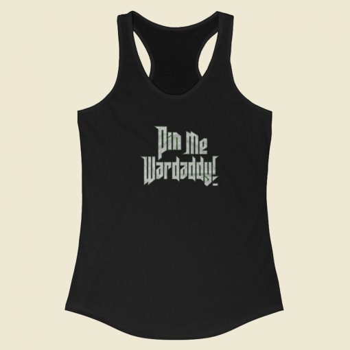 Wardlow Pin Me Wardaddy Racerback Tank Top