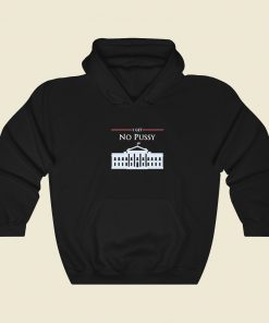 White House I Get No Pussy Hoodie Style