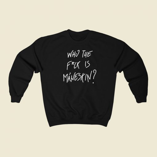 Who The Fuck Is Maneskin Sweatshirts Style