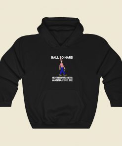 Ball So Hard Hoodie Style