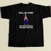 Ball So Hard T Shirt Style