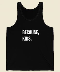 Because Kids Tank Top