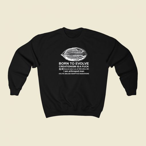 Born To Evolve Creationism Sweatshirts Style