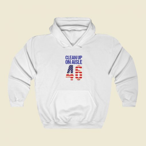 Clean Up On Aisle 46 Anti Biden Hoodie Style