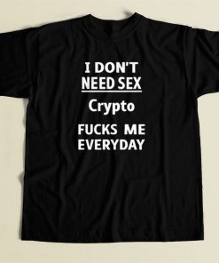 Crypto Fucks Me Everyday T Shirt Style