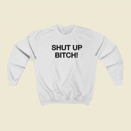 David Cross Shut Up Bitch Sweatshirts Style