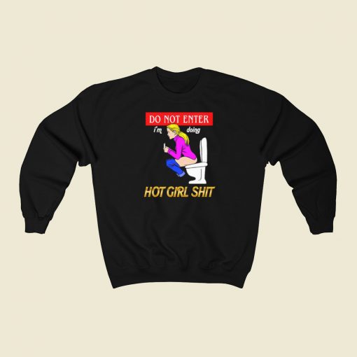 Im Doing Hot Girl Shit Sweatshirts Style