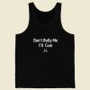 Dont Bully Me I Will Cum Tank Top