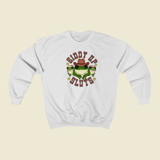 Giddy Up Sluts Sweatshirts Style