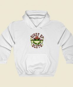 Giddy Up Sluts Hoodie Style