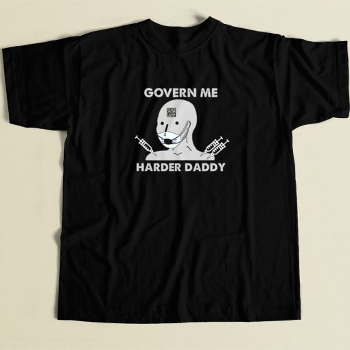 Govern Me Harder Daddy T Shirt Style