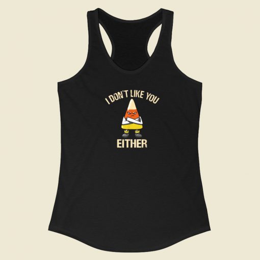 I Dont Like You Either Racerback Tank Top