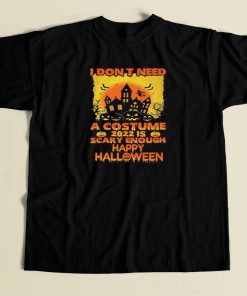 I Dont Need Costume Halloween T Shirt Style