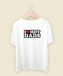 I Heart Hot Dads T Shirt Style