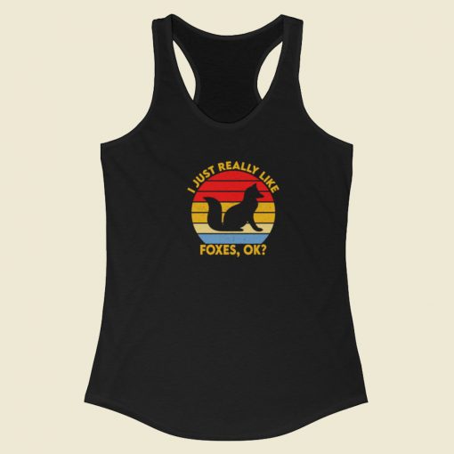 I Just Really Like Foxes Ok Racerback Tank Top