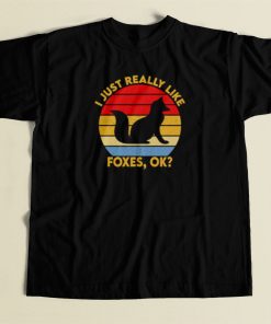 I Just Really Like Foxes Ok T Shirt Style