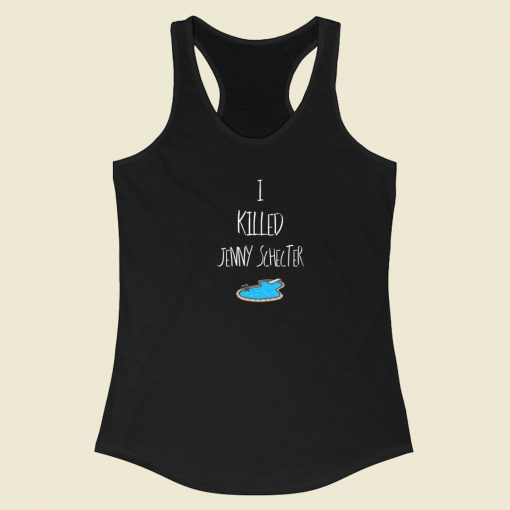 I Killed Jenny Schecter Racerback Tank Top