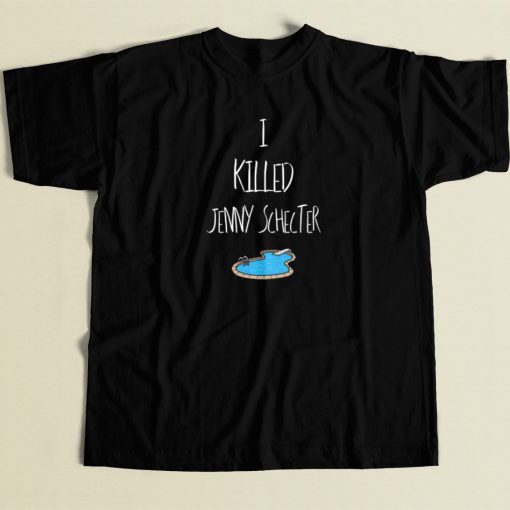 I Killed Jenny Schecter T Shirt Style