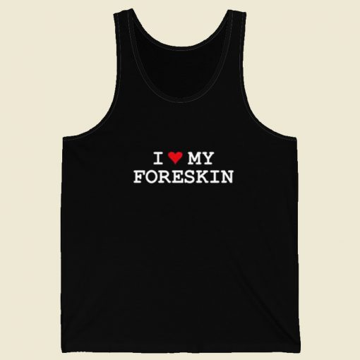 I Love My Foreskin Tank Top