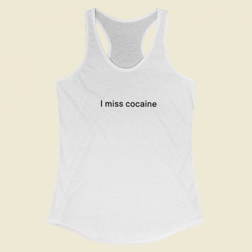 I Miss Cocaine Racerback Tank Top