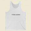 I Miss Cocaine Tank Top