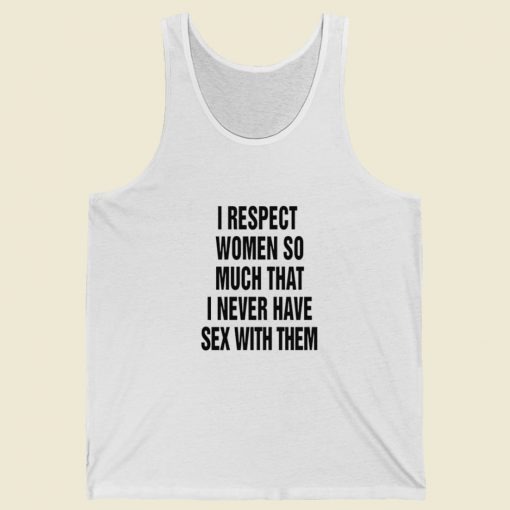 I Respect Women So Much Tank Top