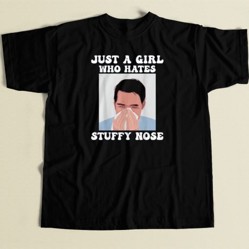 Just A Girl Who Hates Stuffy Nose T Shirt Style